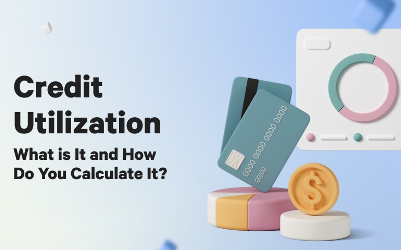 Credit Utilization: What Is It and How Do You Calculate It?