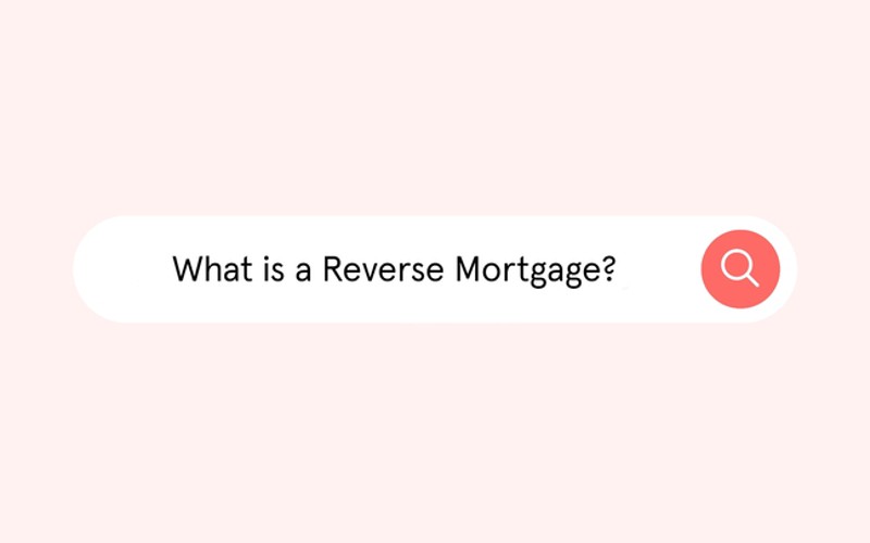 What is a Reverse Mortgage?