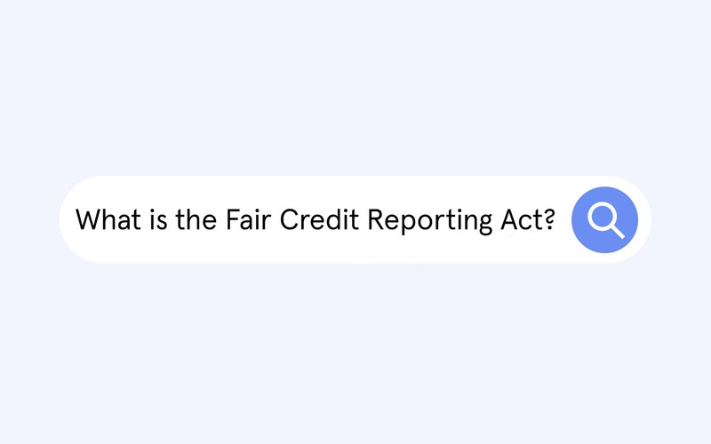 What Is the Fair Credit Reporting Act (FCRA)?